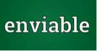 Enviable - Something that is good and that other people want to have too.