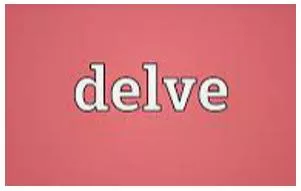 Delve meaning