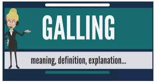 Galling meaning