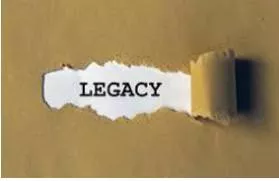 Legacy  - Something that somebody has done successfully and that has positive effects even after they retire or die.