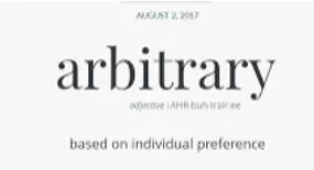 Arbitrary  - Not seeming to be based on a reason, system or plan and sometimes seeming unfair