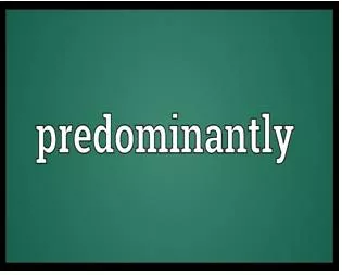 Predominantly meaning
