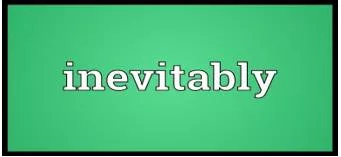 Inevitably meaning