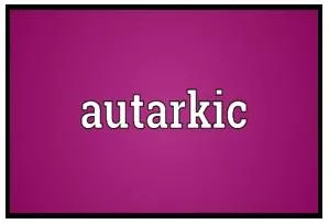 Autarkic - having complete power