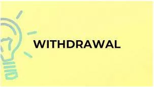 Withdrawal meaning