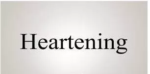 Heartening  - making you feel hope