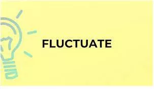 Fluctuating meaning