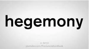Hegemony  - control by one country, organization, etc. over other countries, etc. within a particular group