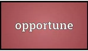 Opportune  - suitable for doing a particular thing, so that it is likely to be successful