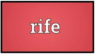 Rife  - full of something bad or unpleasant