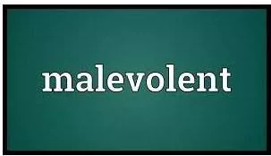 Malevolent  - having or showing a desire to harm other people