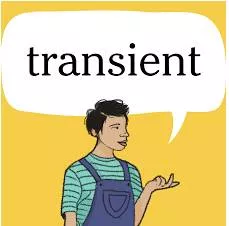 Transient  - Continuing for only a short time