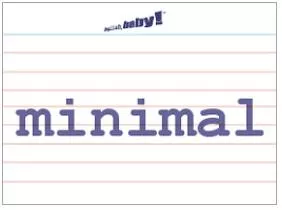Minimal  - Very small in size or amount.