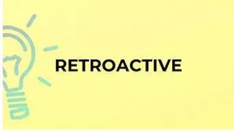 Retroactive  - Intended to take effect from a particular date in the past rather than from the present date.