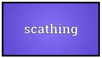Scathing  - Criticizing somebody or something very severely in a way that shows no respect