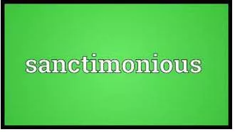 Sanctimonious  - Giving the impression that you feel you are better and more moral than other people.