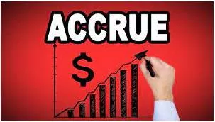 Accrue  - To allow a sum of money or debts to grow over a period of time.