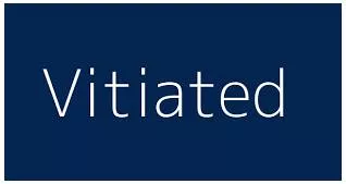 Vitiated - To destroy or reduce the effect of something.
