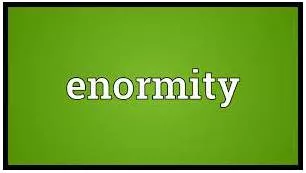 Enormity meaning