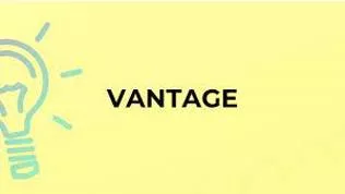 Vantage - A position from which you watch something.