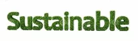 Sustainable  - Involving the use of natural products and energy in a way that does not harm the environment.