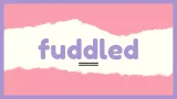 Fuddled