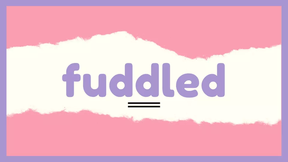 Fuddled