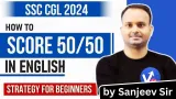 How to score 50 50 in english in ssc cgl 2024 strategy by sanjeev sir