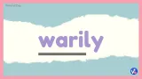 Warily