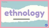 Ethnology