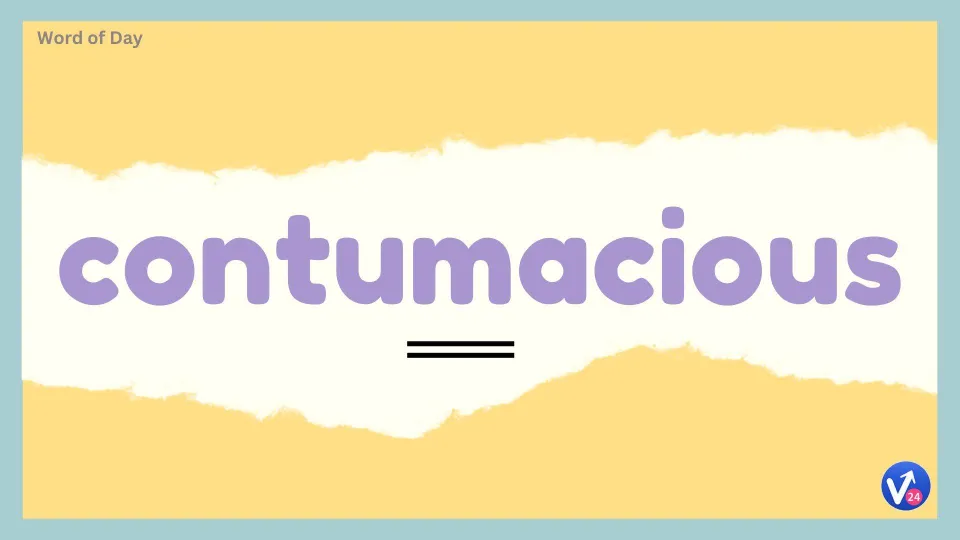 Contumacious