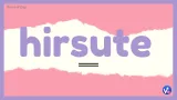 Hirsute
