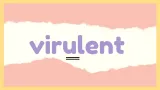 Virulent 