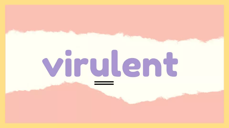 Virulent 