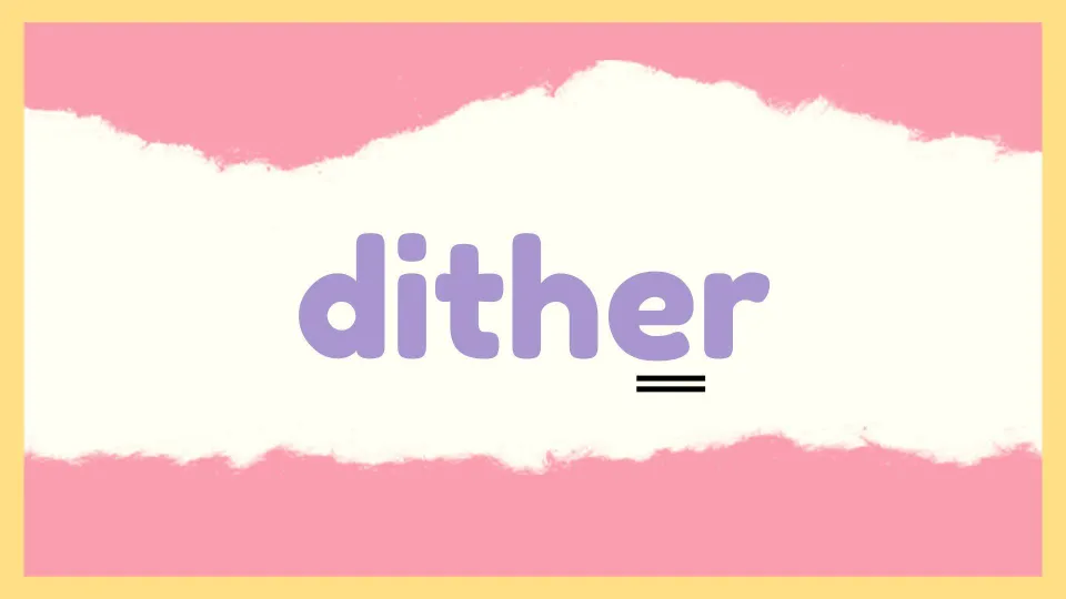 Dither