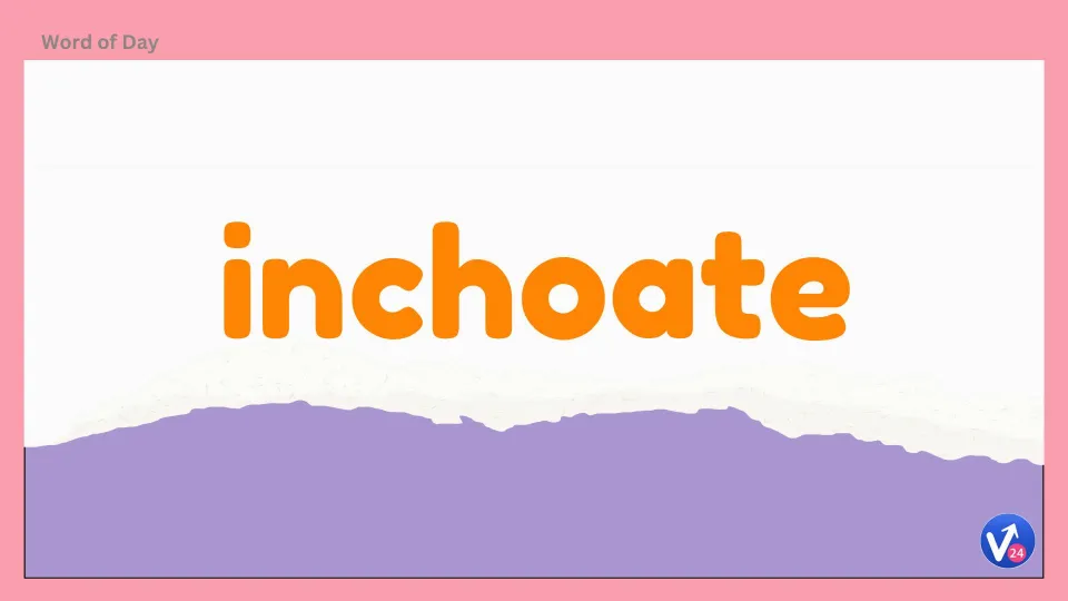 Inchoate