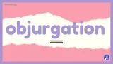 Objurgation 