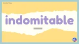 Indomitable