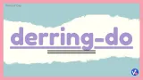 Derring do