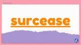 Surcease