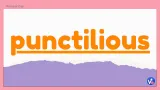 Punctilious