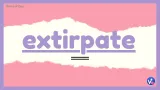 Extirpate
