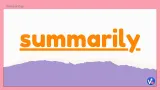 Summarily