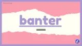 Banter