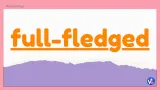 Full fledged