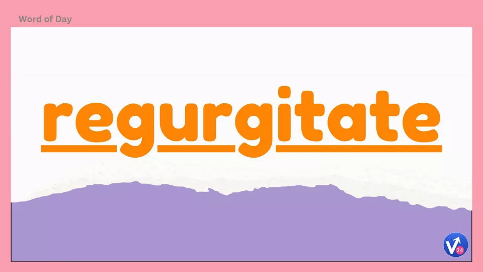 Regurgitate