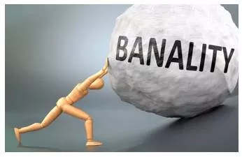 Banal - So lacking in originality as to be obvious and boring. (सामान्य/साधारण)