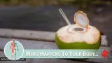 5. the Indian express- lifestyle This is what happens to the body when you drink coconut water first thing every morning for 30 days