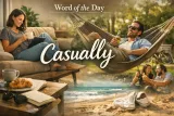 Today’s word - casually