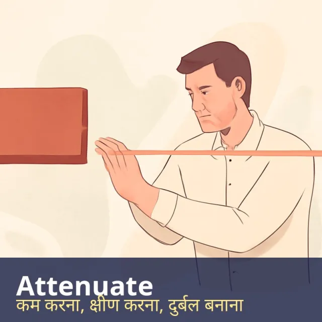Attenuate - To reduce the force, effect or thickness of something; to weaken.